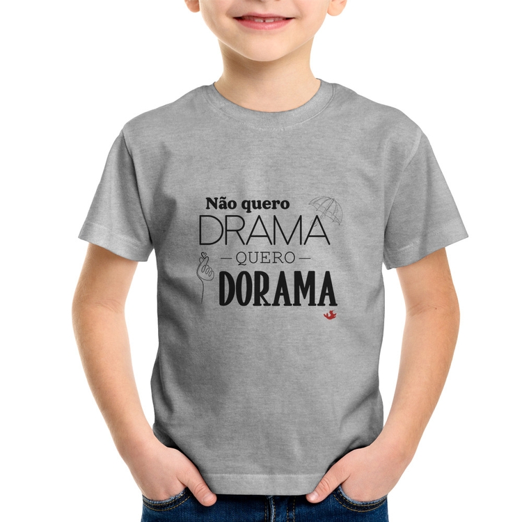 Camiseta Infantil Não quero drama, quero dorama - Cinza