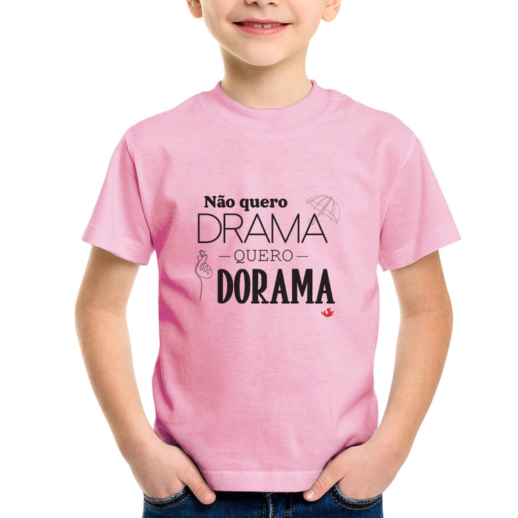 Camiseta Infantil Não quero drama, quero dorama - Rosa Bebê