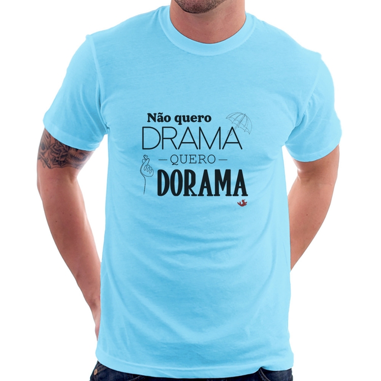Camiseta Não quero drama, quero dorama - Azul Bebê