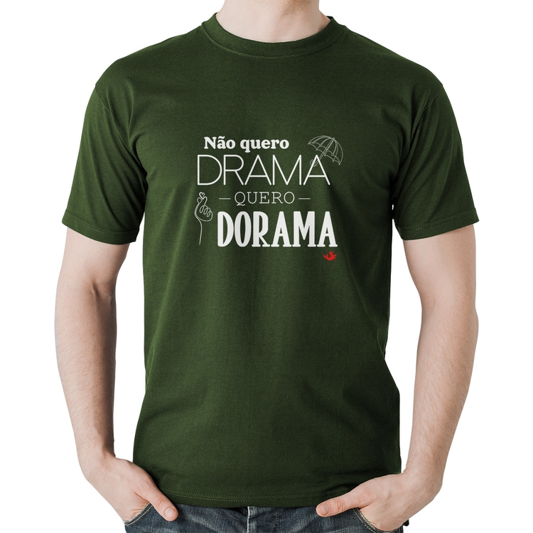 Camiseta Algodão Não quero drama, quero dorama - Musgo
