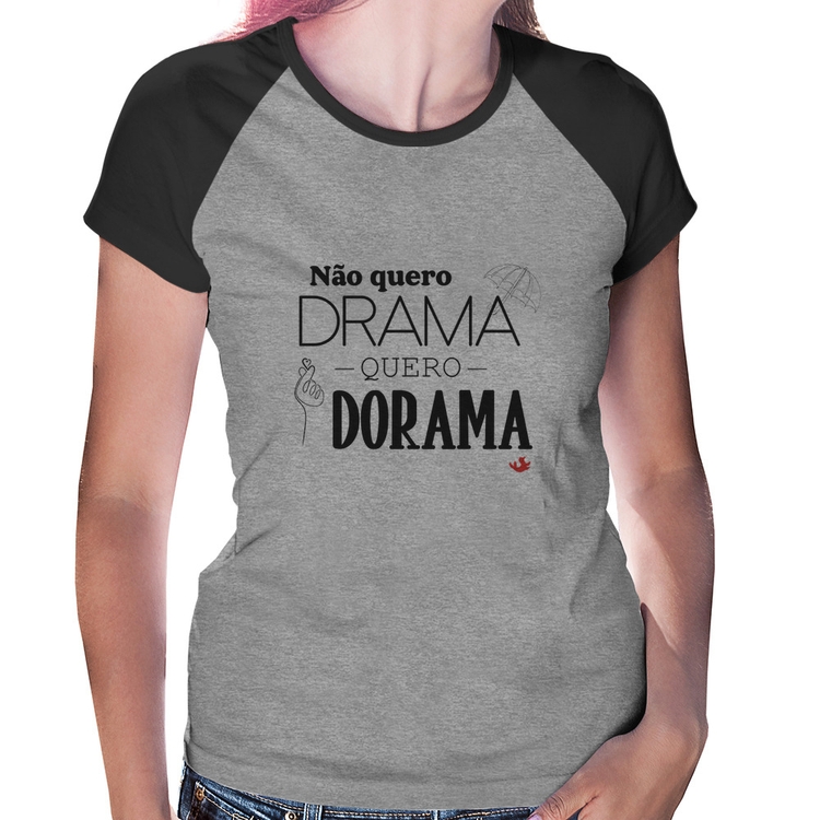 Baby Look Raglan Não quero drama, quero dorama - Cinza/Preto