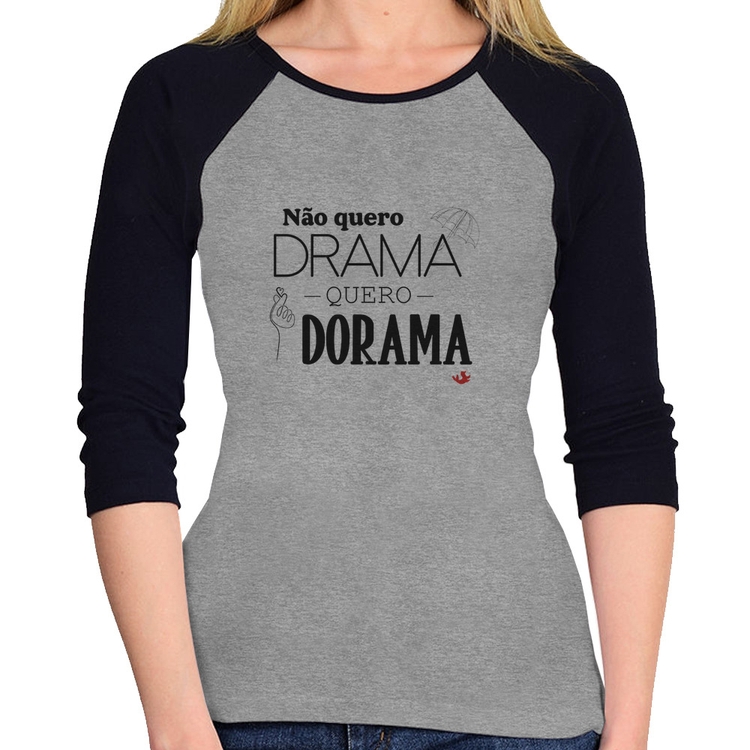 Baby Look Raglan Não quero drama, quero dorama Manga 3/4 - Cinza/Preto