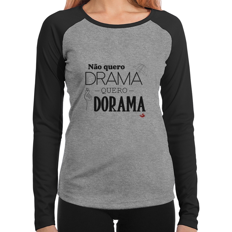 Baby Look Raglan Não quero drama, quero dorama Manga Longa - Cinza/Preto