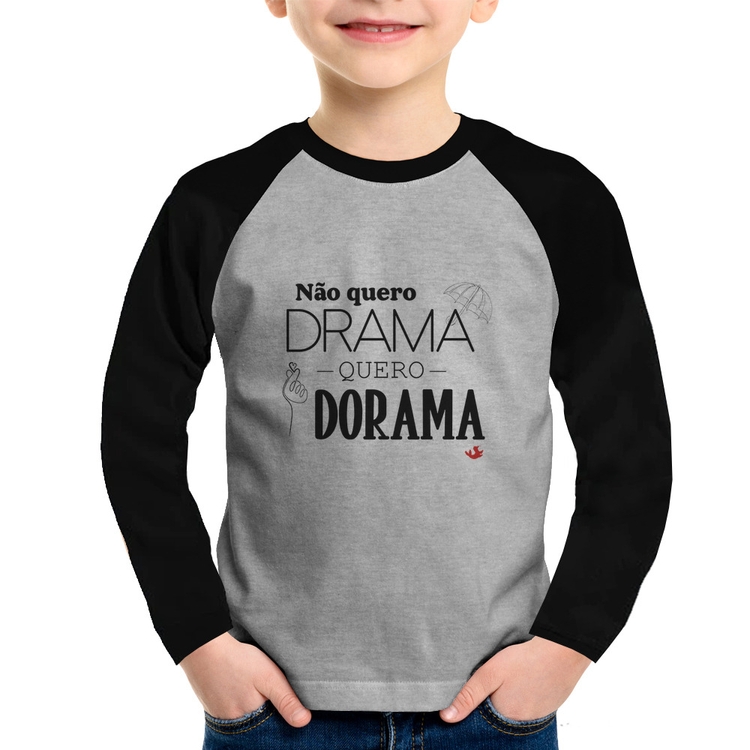 Camiseta Raglan Infantil Não quero drama, quero dorama Manga Longa - Cinza/Preto