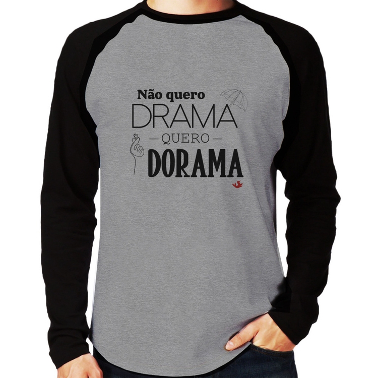 Camiseta Raglan Não quero drama, quero dorama Manga Longa - Cinza/Preto