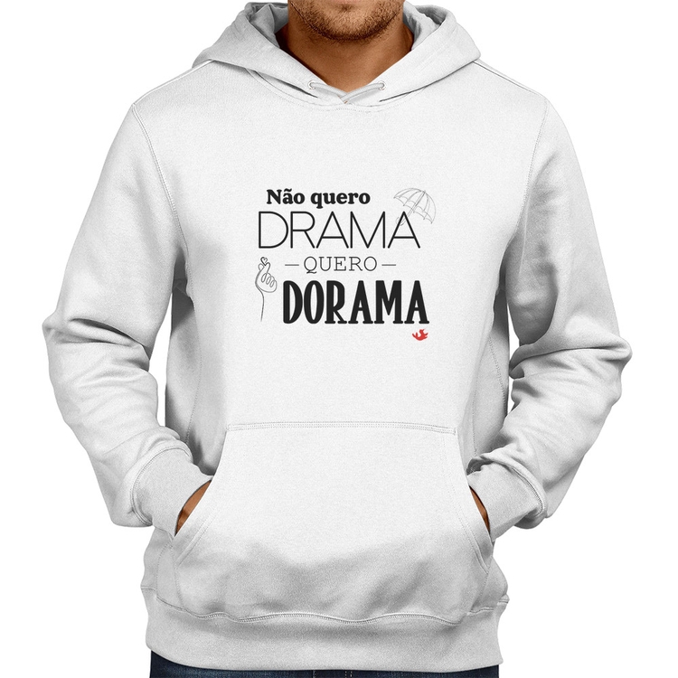 Moletom Não quero drama, quero dorama - Branco