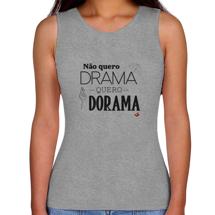 Regata Feminina Não quero drama, quero dorama - Cinza