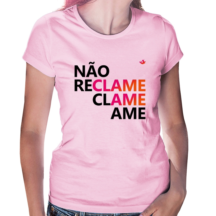 Baby Look Não reclame, clame, ame - Rosa Bebê