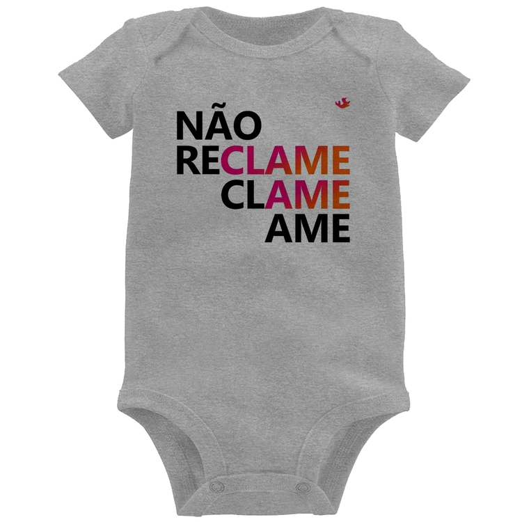 Body Bebê Não reclame, clame, ame - Cinza