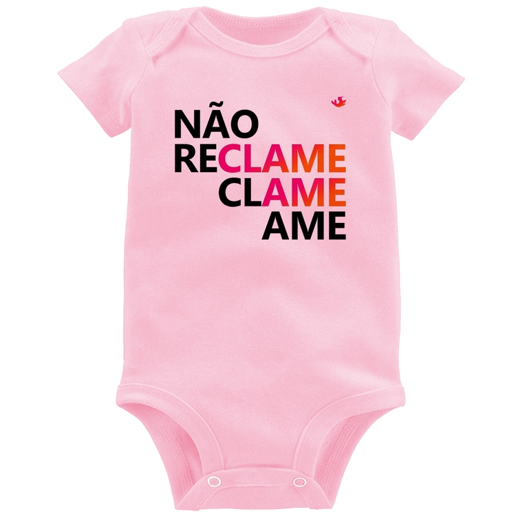 Body Bebê Não reclame, clame, ame - Rosa Bebê