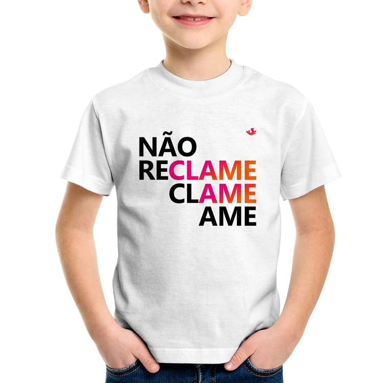 Camiseta Infantil Não reclame, clame, ame