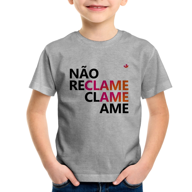 Camiseta Infantil Não reclame, clame, ame - Cinza