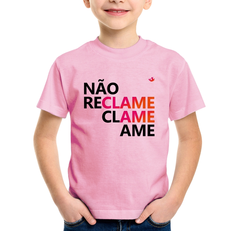 Camiseta Infantil Não reclame, clame, ame - Rosa Bebê