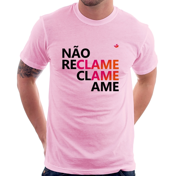 Camiseta Não reclame, clame, ame - Rosa Bebê
