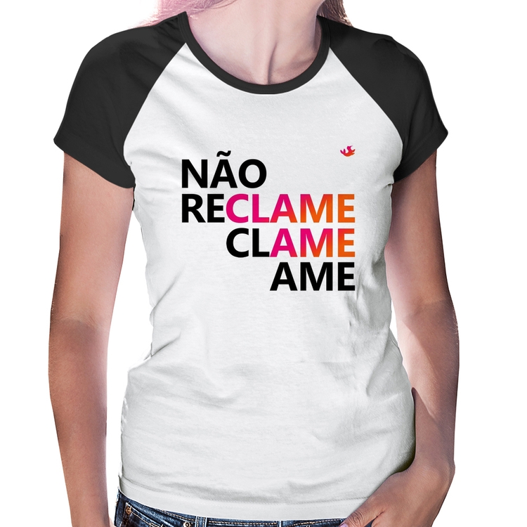 Baby Look Raglan Não reclame, clame, ame