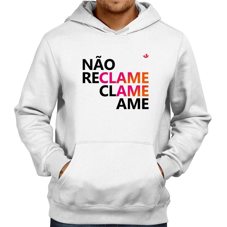 Moletom Não reclame, clame, ame - Branco