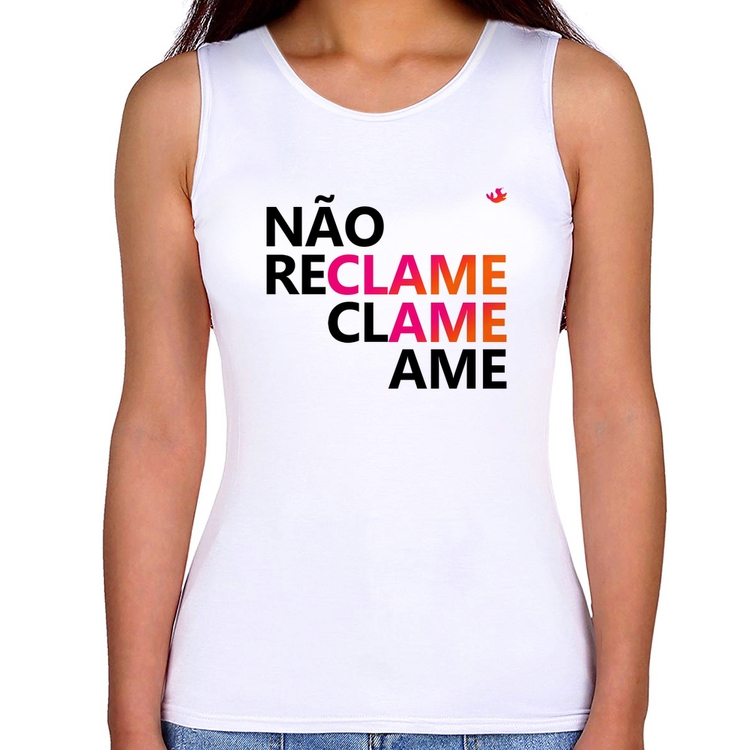 Regata Feminina Não reclame, clame, ame