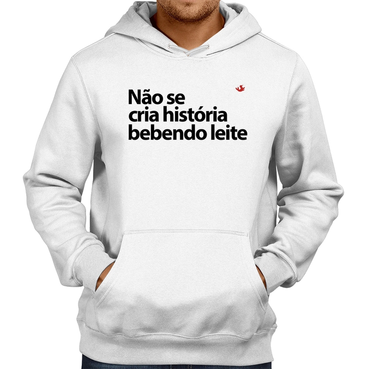 Moletom Não se cria história bebendo leite - Branco