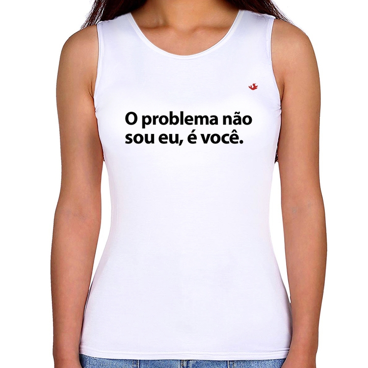 Regata Feminina Não sou eu, é você