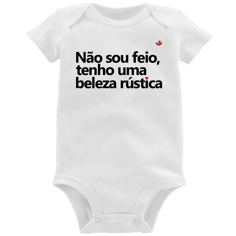 Body Bebê Não sou feio, tenho uma beleza rústica