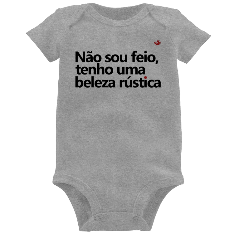 Body Bebê Não sou feio, tenho uma beleza rústica - Cinza