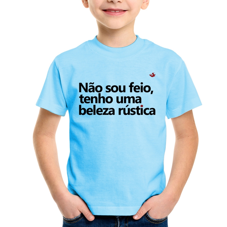 Camiseta Infantil Não sou feio, tenho uma beleza rústica - Azul Bebê