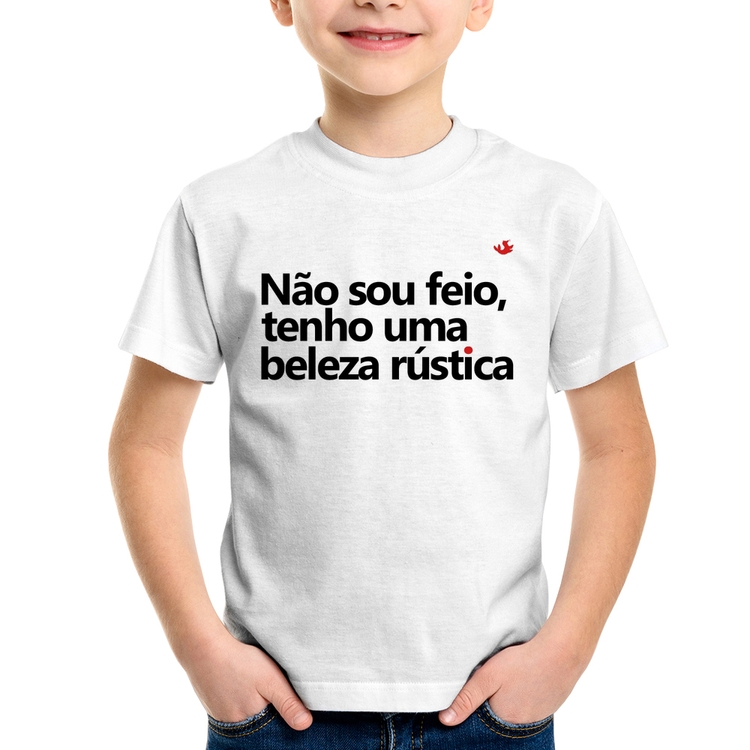 Camiseta Infantil Não sou feio, tenho uma beleza rústica