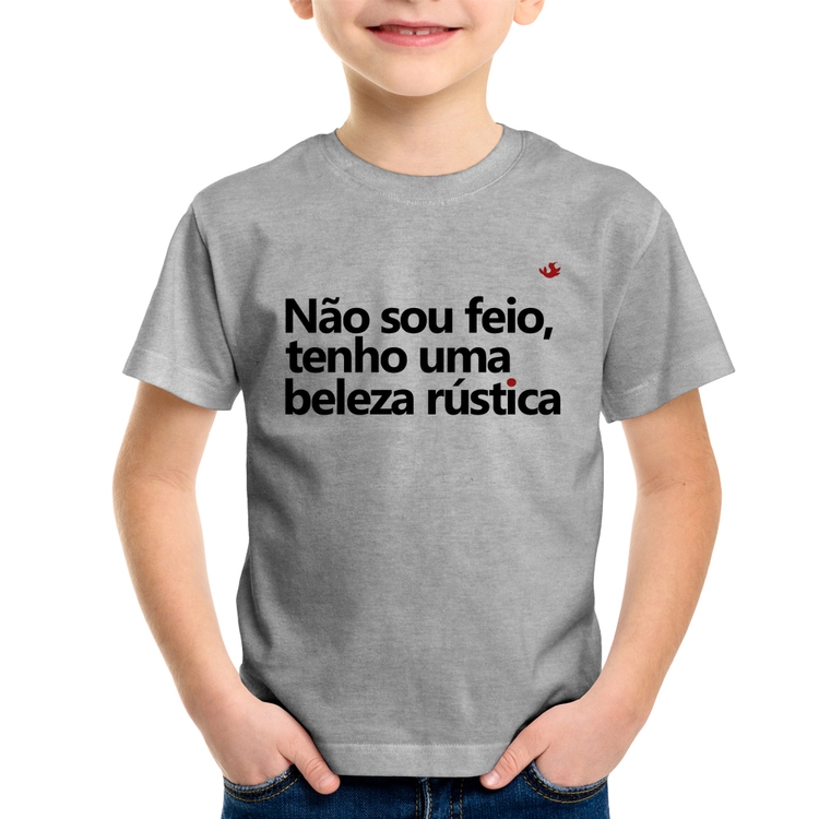 Camiseta Infantil Não sou feio, tenho uma beleza rústica - Cinza