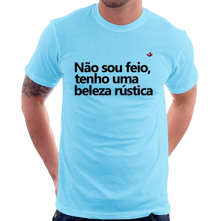 Camiseta Não sou feio, tenho uma beleza rústica - Azul Bebê