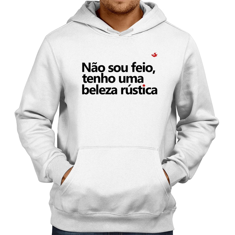 Moletom Não sou feio, tenho uma beleza rústica - Branco