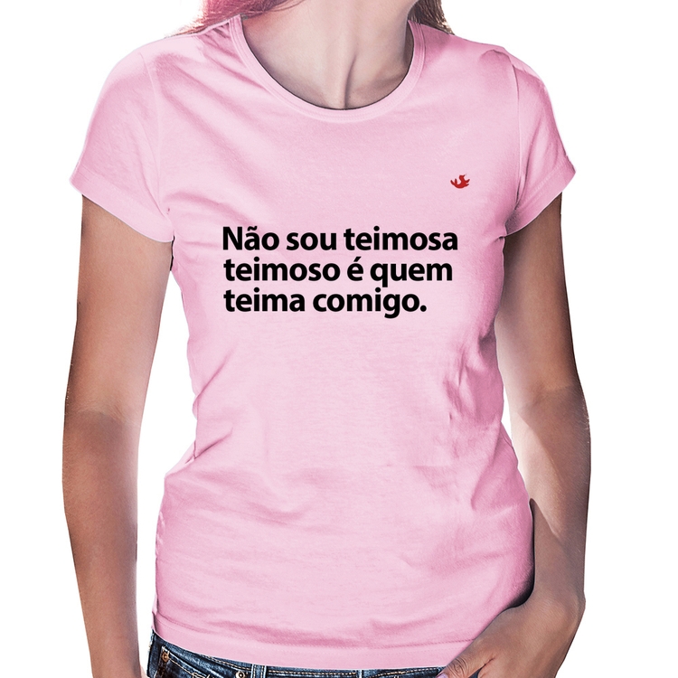 Baby Look Não sou teimosa, teimoso é quem teima comigo - Rosa Bebê