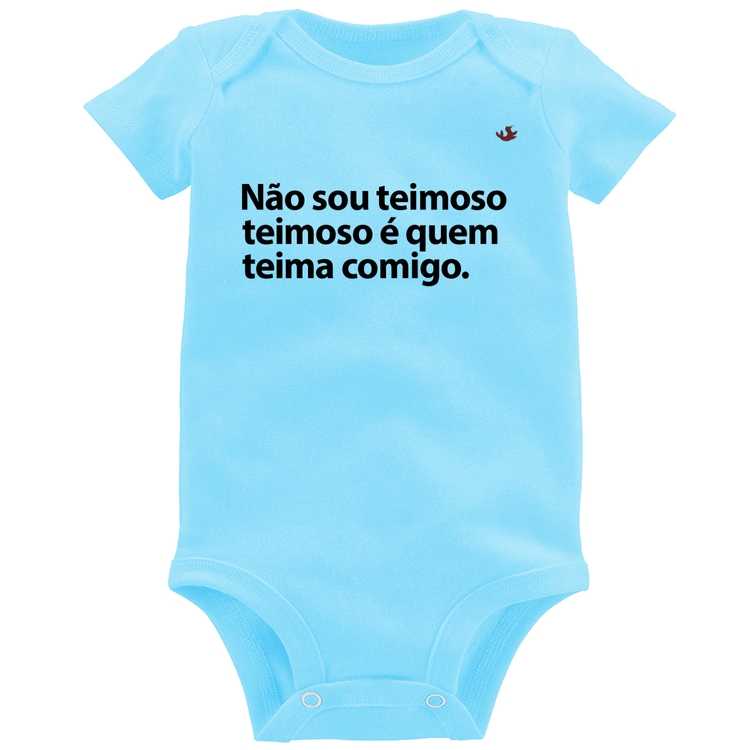 Body Bebê Não sou teimoso, teimoso é quem teima comigo - Azul Bebê