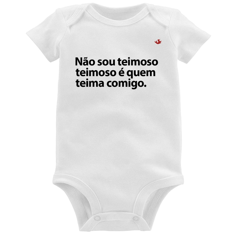 Body Bebê Não sou teimoso, teimoso é quem teima comigo
