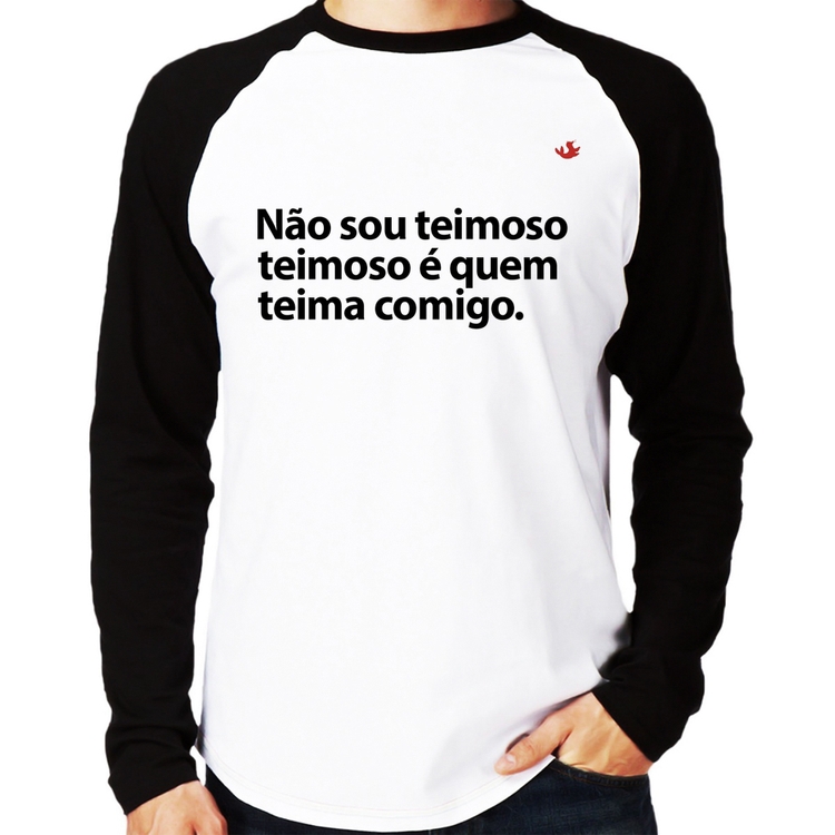Camiseta Raglan Não sou teimoso, teimoso é quem teima comigo Manga Longa