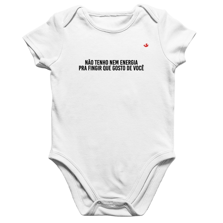 Body Bebê Algodão Não tenho nem energia pra fingir que gosto de você - Branco