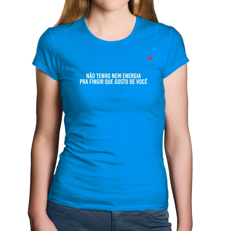 Baby Look Algodão Não tenho nem energia pra fingir que gosto de você - Azul
