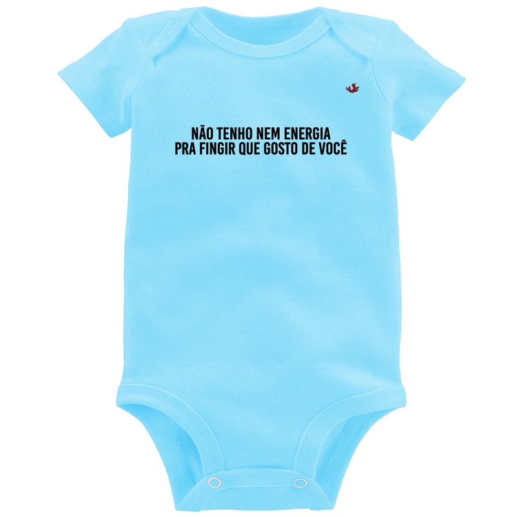 Body Bebê Não tenho nem energia pra fingir que gosto de você - Azul Bebê