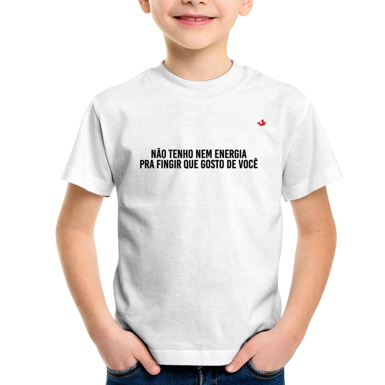 Camiseta Infantil Não tenho nem energia pra fingir que gosto de você