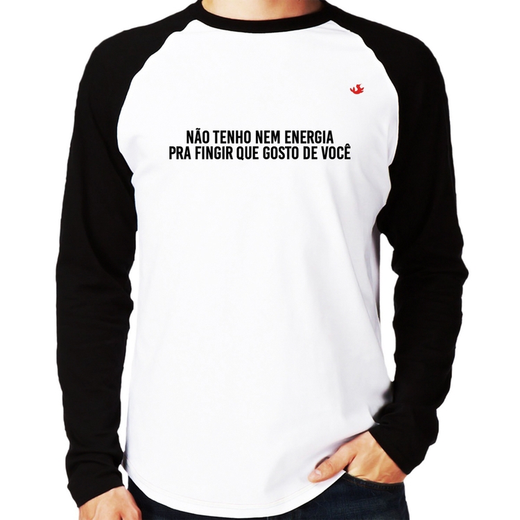 Camiseta Raglan Não tenho nem energia pra fingir que gosto de você Manga Longa