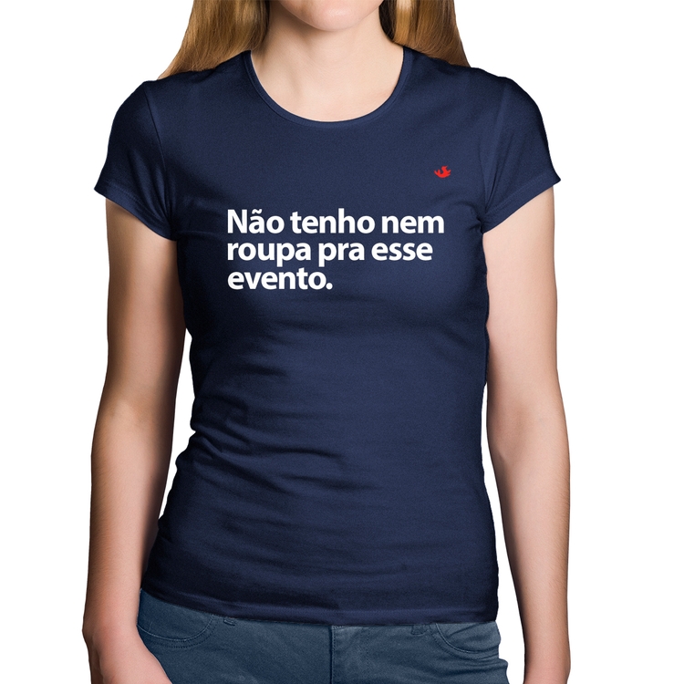 Baby Look Algodão Não tenho nem roupa pra esse evento - Marinho