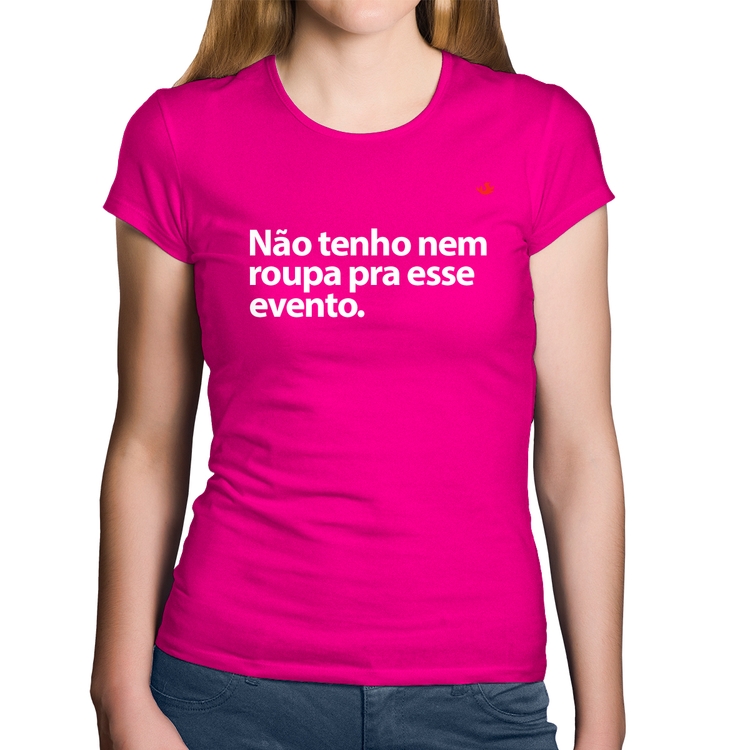 Baby Look Algodão Não tenho nem roupa pra esse evento - Rosa