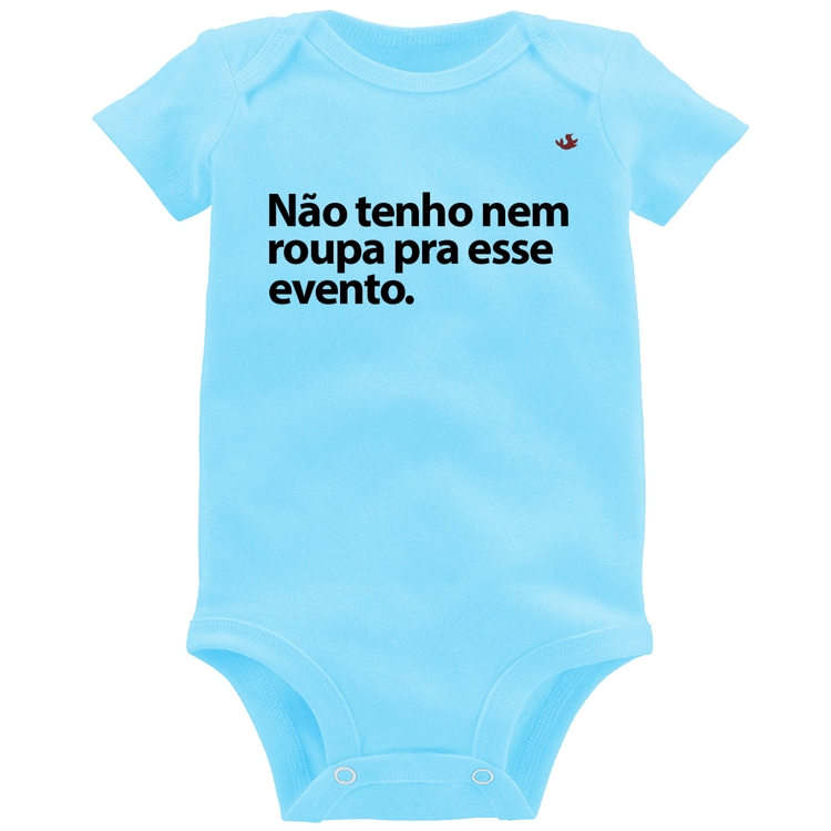 Body Bebê Não tenho nem roupa pra esse evento - Azul Bebê
