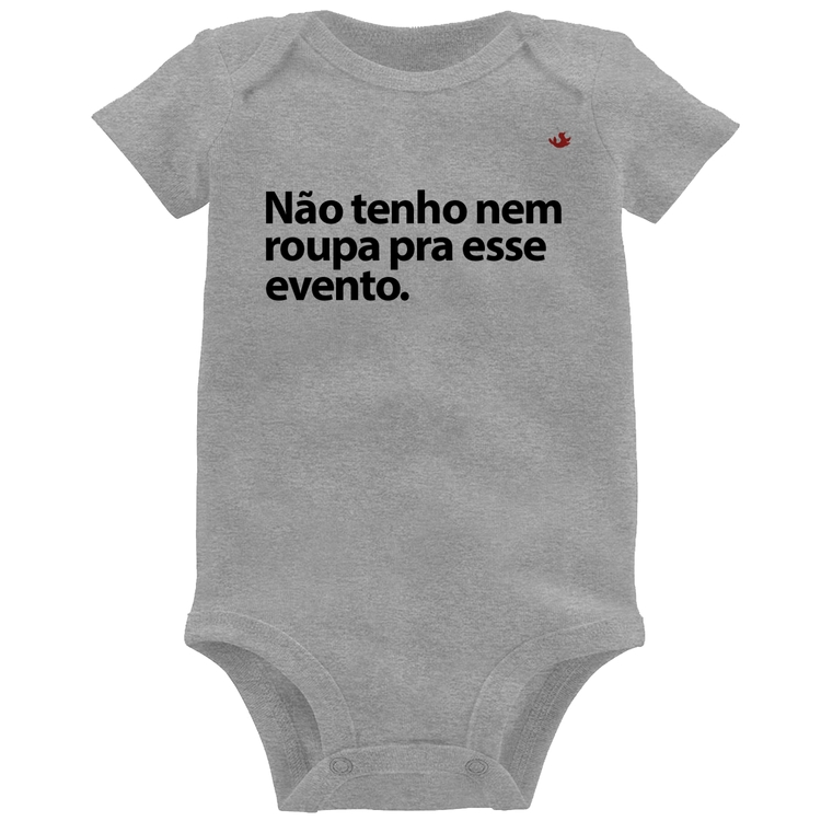 Body Bebê Não tenho nem roupa pra esse evento - Cinza