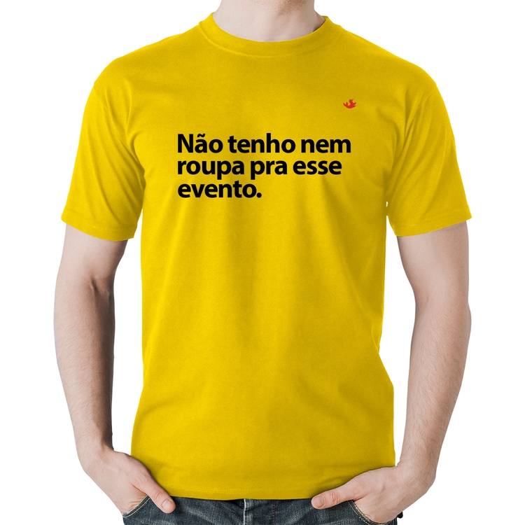 Camiseta Algodão Não tenho nem roupa pra esse evento - Amarela