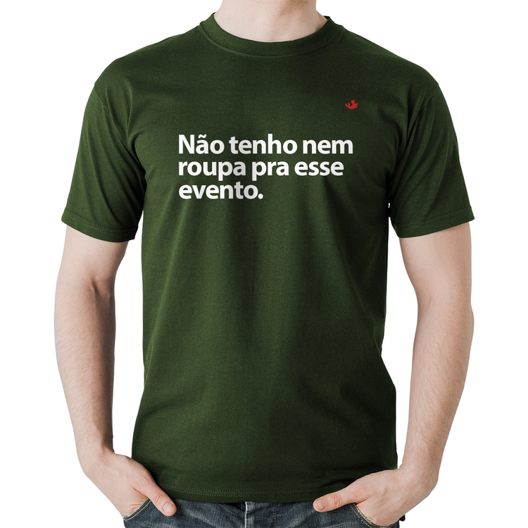 Camiseta Algodão Não tenho nem roupa pra esse evento - Musgo