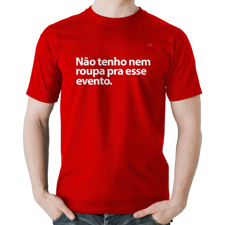 Camiseta Algodão Não tenho nem roupa pra esse evento - Vermelha
