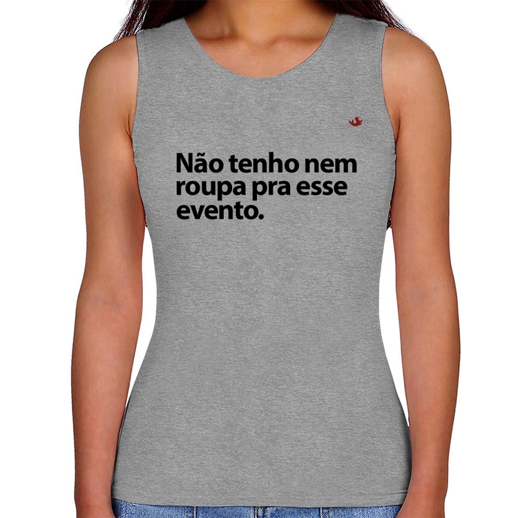 Regata Feminina Não tenho nem roupa pra esse evento - Cinza