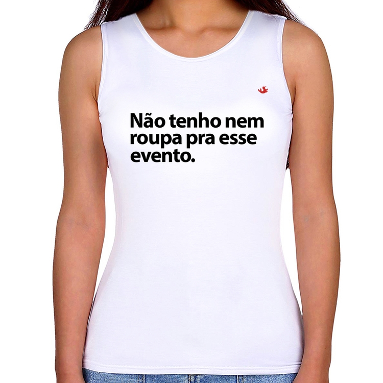 Regata Feminina Não tenho nem roupa pra esse evento