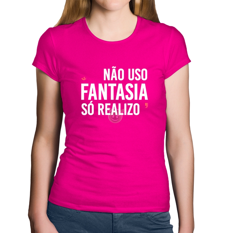 Baby Look Algodão Não uso fantasia, só realizo - Rosa