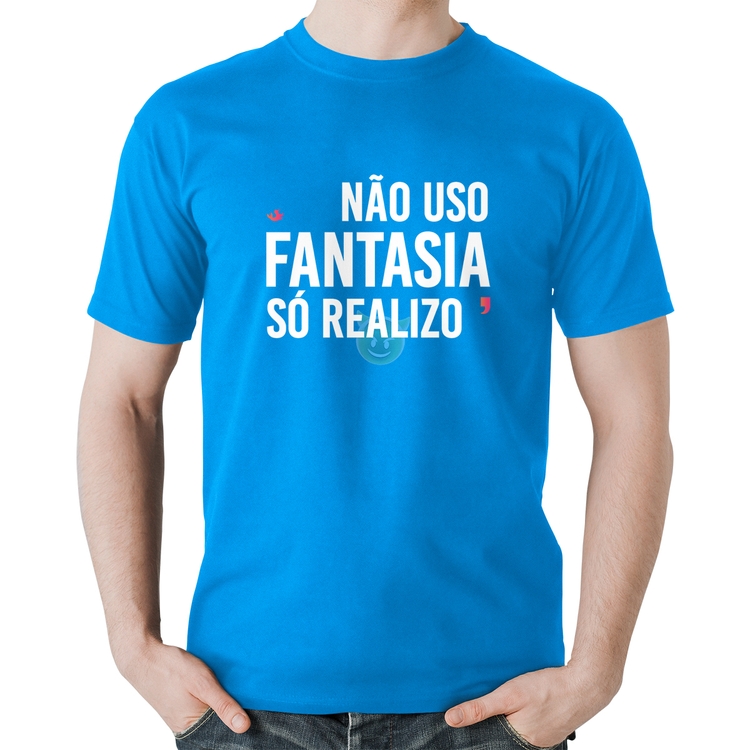 Camiseta Algodão Não uso fantasia, só realizo - Azul